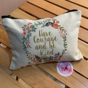 "Have courage & Be Kind!" Multi-purpose Storage Bag/Pouch