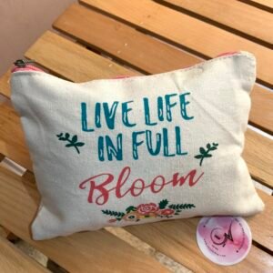 "Live life in full bloom" Multi-purpose Storage Bag/Pouch